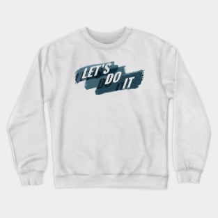 Let's do it Crewneck Sweatshirt